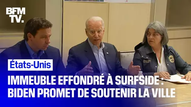 Après l'effondrement d'un immeuble à Surfside en Floride, Joe Biden promet de soutenir la ville