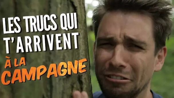 Top 10 des trucs qui t'arrivent toujours à la campagne