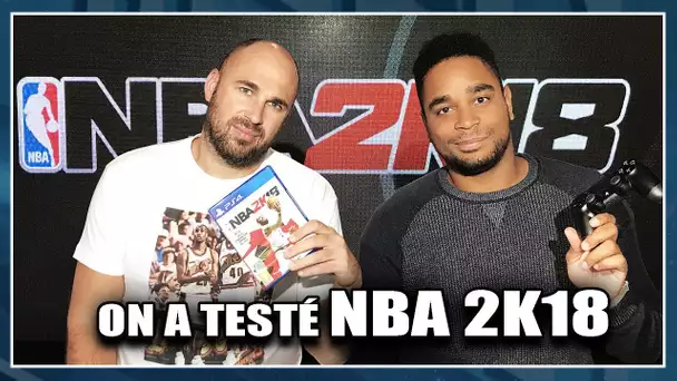 ON A TESTÉ NBA 2K18