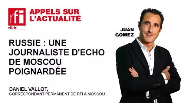 Russie : une journaliste d'Echo de Moscou poignardée