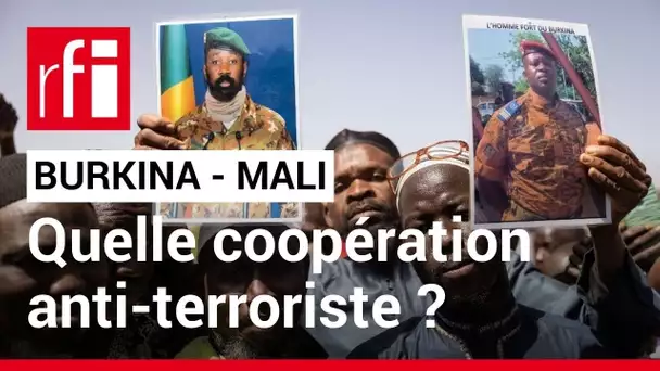 Burkina Faso - Mali : comment les 2 pays comptent-ils lutter contre le terrorisme ? • RFI