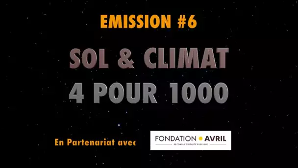 Sol et climat, 4 pour 1000 - Emission #6 - L'Esprit Sorcier