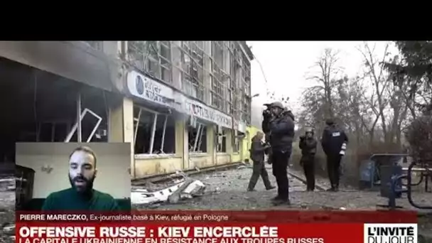 Pierre Mareczko : "Une amie restée à Kiev m’a quasiment dit adieu par message" • FRANCE 24