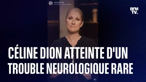 Céline Dion annonce être atteinte d'un "trouble neurologique grave