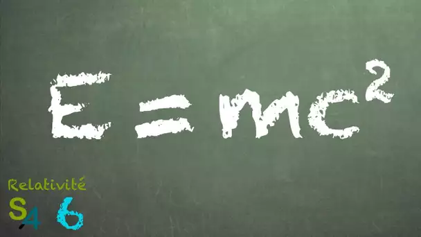 Que signifie vraiment E=mc² ? Relativité 6