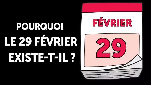 Pourquoi il n’y a Pas Toujours de 29 Février