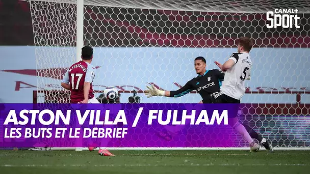 Les buts et le débrief d'Aston Villa / Fulham