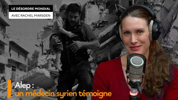 Exclusif : un médecin d’Alep dénonce « l’hypocrisie » européenne en Syrie