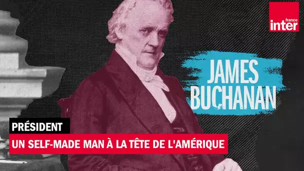 James Buchanan, un désastre politique à la Maison Blanche (1857-1861) - Présidents