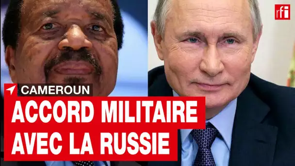 Cameroun : signature d'un accord militaire avec la Russie • RFI