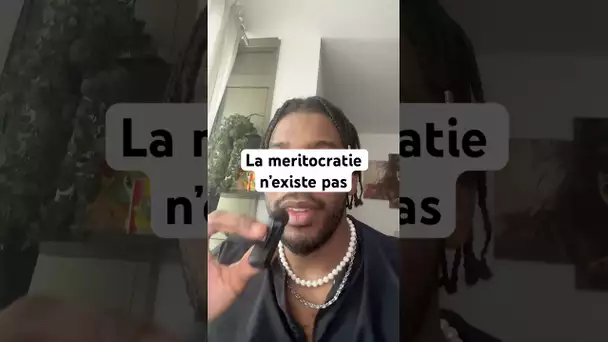 la méritocratie n’existe pas et je t’explique pourquoi ?