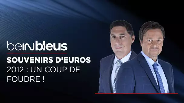 beIN BLEUS : L’Euro 2012, et une tempête de foudre pour Ukraine-France !