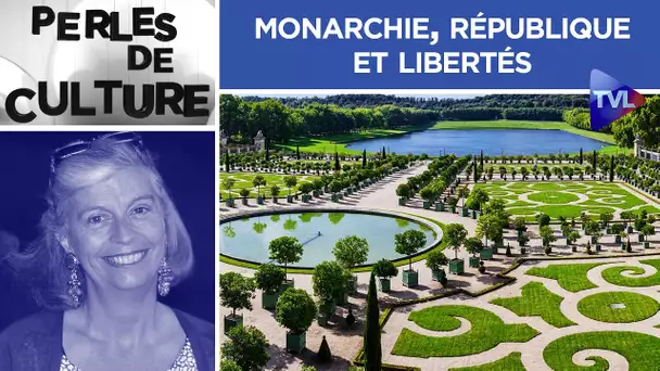 Monarchie, République et libertés - Perles de Culture n°287 - TVL