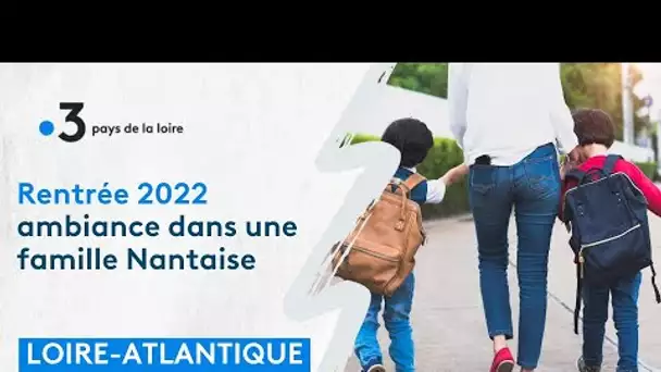 Rentrée 2022 ambiance dans une famille Nantaise