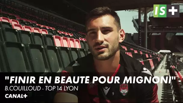 B.Couilloud : "Finir en beauté pour Mignoni" - TOP 14 Lyon
