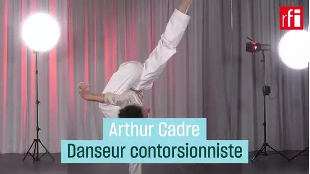 Arthur Cadre : du break dance à la contorsion, un danseur hors normes • RFI