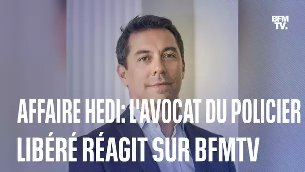 Affaire Hedi: l'avocat du policier libéré réagit sur BFMTV