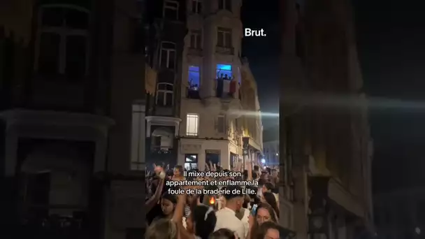 🔥 Il mixe depuis son appartement et enflamme la foule de la braderie de Lille