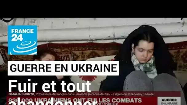 Guerre en Ukraine : "C'est la deuxième fois que je dois abandonner ma maison" • FRANCE 24