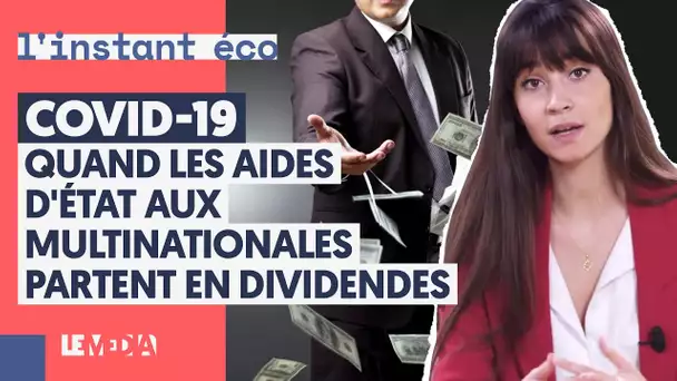 COVID-19 : QUAND LES AIDES D'ÉTAT AUX MULTINATIONALES PARTENT EN DIVIDENDES