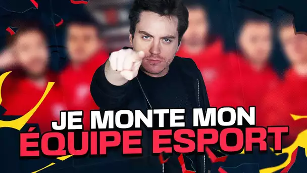 JE MONTE UNE ÉQUIPE ESPORT !