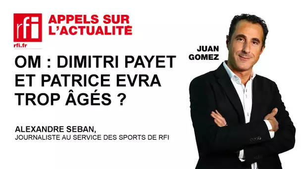 OM : Dimitri Payet et Patrice Evra trop âgés ?