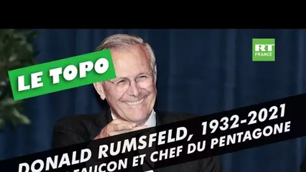 Donald Rumsfeld : l’ancien faucon et chef du Pentagone est mort à 88 ans
