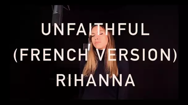 UNFAITHFUL ( FRENCH VERSION ) RIHANNA ( SARA'H COVER )