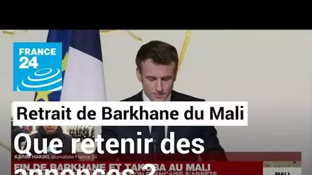 Retrait des forces Barkhane et Takuba du Mali : que retenir de la conférence de presse à l'Elysée ?