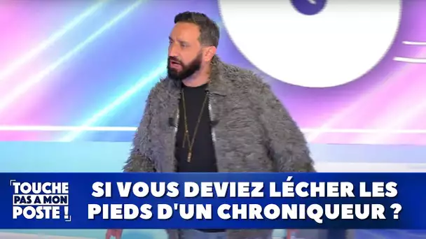 Si vous deviez lécher les pieds d'un chroniqueur ?