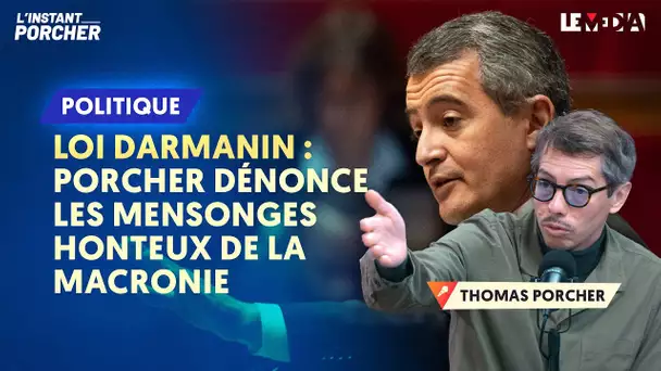 LOI DARMANIN : THOMAS PORCHER DÉNONCE LES MENSONGES HONTEUX DE LA MACRONIE