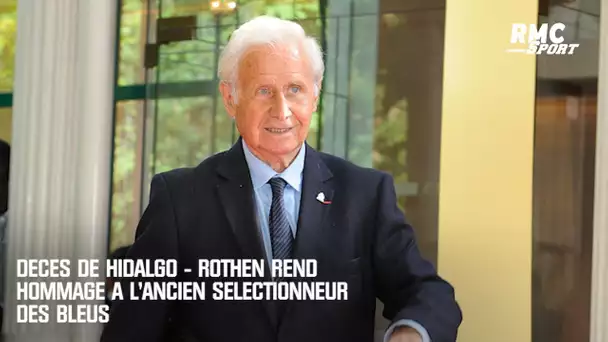 Décès de Hidalgo - Rothen rend hommage à l'ancien sélectionneur des Bleus