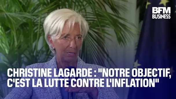 Christine Lagarde: "Notre objectif, c'est la lutte contre l'inflation"