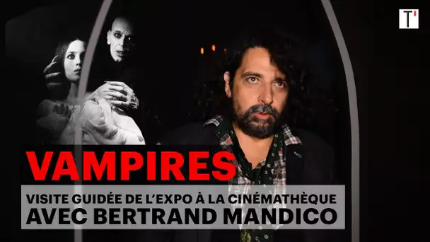 «  Vampires, de Dracula à Buffy  » visite guidée de l'exposition avec Bertrand Mandico