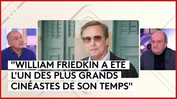 William Friedkin par Nicolas Boukhrief - L’Oeil de Pierre - C à Vous - 01/03/2024