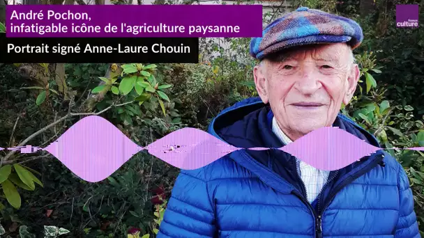 André Pochon, infatigable icône de l'agriculture paysanne