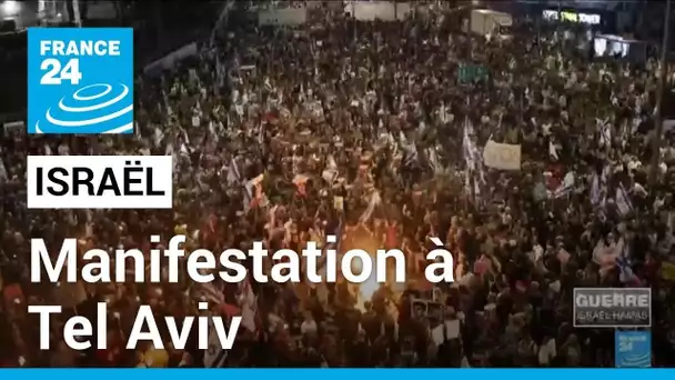 Manifestation à Tel Aviv pour demander la libération des otages et contre le gouvernement Netanyahu