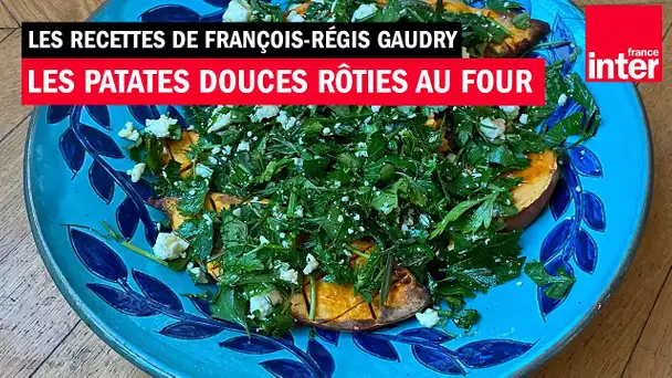 La patate douce rôtie au four - Les recettes de François-Régis Gaudry