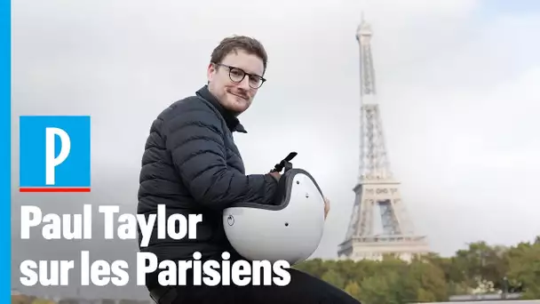 Paul Taylor : « C'est incroyable comme les Parisiens sont égoïstes »