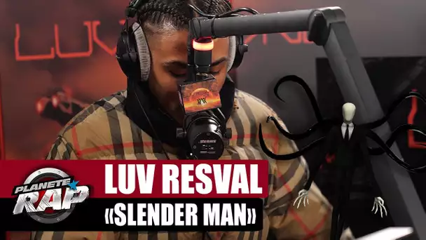 [EXCLU] Luv Resval "Slender man" #PlanèteRap