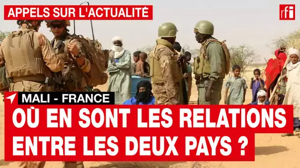 Mali - France : où en sont les relations entre les deux pays ?