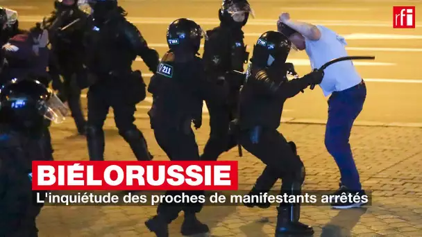 Biélorussie : l'inquiétude des proches de manifestants arrêtés