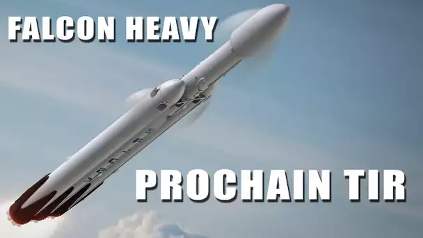 Le prochain LANCEMENT de la FALCON HEAVY - EC