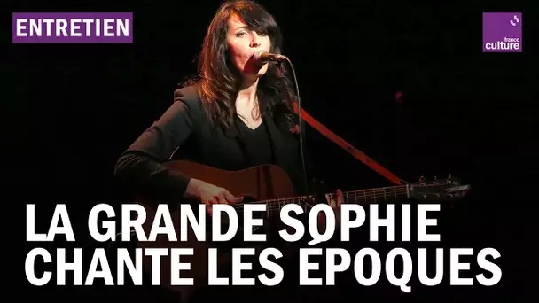 La Grande Sophie fait le pont en chansons entre les époques