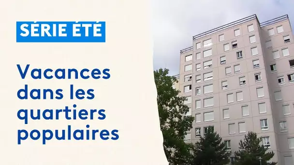 Série été : Les vacances dans les quartiers populaires