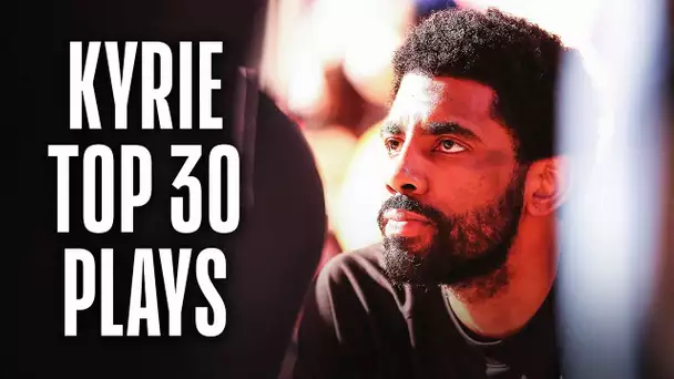 Kyrie's TOP 30 Career Plays On 30TH BDAY 🎂🏀