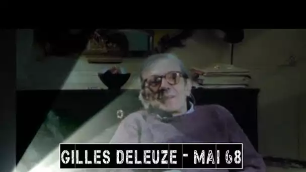 GILLES DELEUZE  - Mai 68