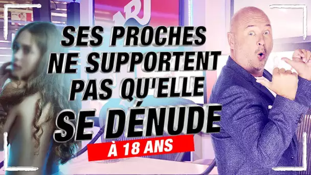 SES PROCHES NE SUPPORTENT PAS QU'ELLE SE DÉNUDE À 18 ANS