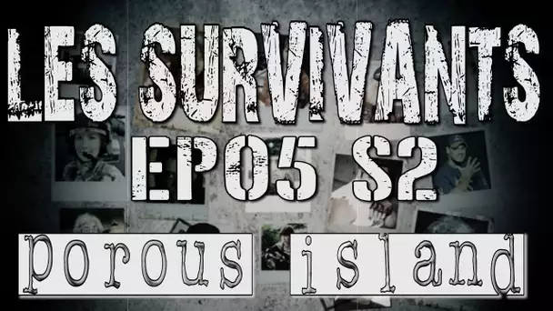 Les Survivants - Saison 2 - Episode 5 - Porous Island