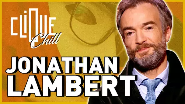 Jonathan Lambert : l'interview Clique & Chill